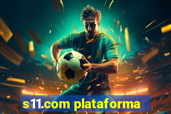 s11.com plataforma